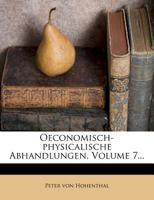 Oeconomisch-physicalische Abhandlungen, Volume 7... 1271636816 Book Cover