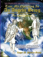 True: My Operating As An Angelic Being B0GPSRJ39Z Book Cover