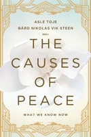 The Causes of Peace: What We Know Now 1544505043 Book Cover