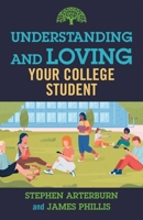 Understanding and Loving Your College Student 1684511585 Book Cover