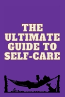 The Ultimate Guide to Self-Care: Tips and Techniques for Taking Care of Your Mind, Body, and Spirit B0C7T5L87Z Book Cover