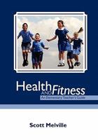 Health and Fitness: An Elementary Teacher's Guide 1439268738 Book Cover