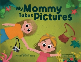 My Mommy Takes Pictures 1662944004 Book Cover