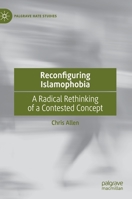 Reconfiguring Islamophobia: A Radical Rethinking of a Contested Concept 303033046X Book Cover