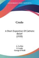Credo: A Short Exposition of Catholic Belief 1469950154 Book Cover