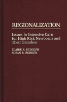 Regionalization: Issues in Intensive Care for High Risk Newborns and Their Families 0275925471 Book Cover