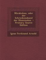 Mirakuloso, oder der Schreckensbund der Illuminaten. 1017262519 Book Cover