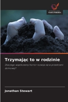 Trzymajac to w rodzinie: Dlaczego wspólczesny horror rozwija sie w przestrzeni domowej? (Polish Edition) 6208749867 Book Cover