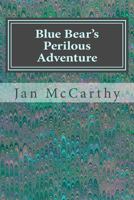 Blue Bear's Perilous Adventure 1542687799 Book Cover