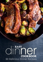 Easy Dinner Cookbook: Delicious Dinner Recipes B0BJZXHRFK Book Cover