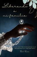 Liberando A Mi Familia: A La Caza Por Respuestas A La Enfermedad De Huntington's B0BRYWHZSQ Book Cover