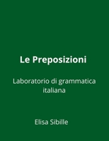 Le Preposizioni (Laboratorio di grammatica italiana) (Italian Edition) B0CR1QW6TP Book Cover