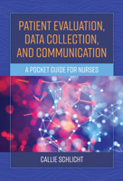 Patient Evaluation, Data Collection, and Communication: A Pocket Guide for Nurses 128413041X Book Cover