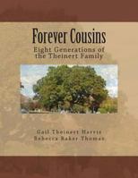 Forever Cousins: Eight Generations of the Theinert Family 1463733526 Book Cover