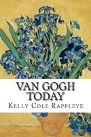 Van Gogh Today: Stories of the Artist in our Modern World 149604200X Book Cover