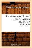 Souvenirs Du Pays Basque Et Des Pyra(c)Na(c)Es En 1819 Et 1820 (A0/00d.1823) 2012770495 Book Cover