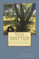 You Matter: Understanding Your Importance No Matter What, No Matter Who 1981780513 Book Cover