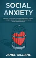 Social Anxiety: Easy Daily Strategies for Overcoming Social Anxiety and Shyness, Build Successful Relationships, and Increase Happiness 195103094X Book Cover