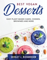 Best Vegan Desserts: Easy Plant-Based Cakes, Cookies, Brownies and More null Book Cover