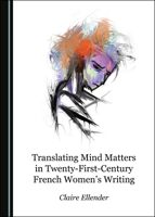 Translating Mind Matters in Twenty-First-Century French Women� (Tm)S Writing 1527545261 Book Cover