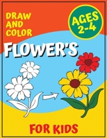 Draw and Color Flower's for Kids Ages 2-4: Flower Coloring book for Children B0C91DT5PL Book Cover