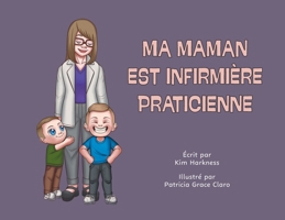 Ma maman est infirmière praticienne 1038363438 Book Cover