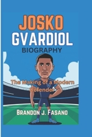 JOŠKO GVARDIOL BIOGRAPHY: The Making of a Modern Defender B0DRFGSSTT Book Cover