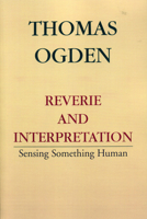 Reverie and Interpretation: Sensing Something Human 0765702495 Book Cover