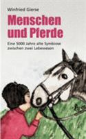 Menschen und Pferde: Eine 5000 Jahre alte Symbiose zwischen zwei Lebewesen 3831129002 Book Cover