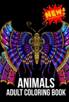Animals Adult Coloring Book: Awsome Stress Relieving Animal Designs to Color. Including So Many Animals And Birds And Fishes Mandalas, Patterns And B08HGZW4XT Book Cover