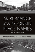 The Romance of Wisconsin Place Names 0870207075 Book Cover