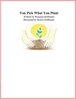 You Pick What You Plant 061589500X Book Cover