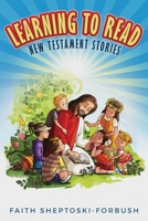 Learning to Read: New Testament Stories 0998522805 Book Cover