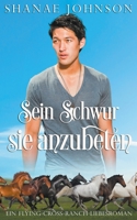 Sein Schwur, sie anzubeten (Ein Flying-Cross-Ranch-Liebesroman) (German Edition) B0CLNSHWFD Book Cover