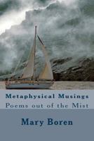 Metaphysical Musings: Poems Out of the Mist 1983725838 Book Cover