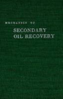 Mechanics of Secondary Oil Recovery 0882752707 Book Cover