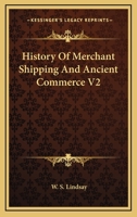 History of Merchant Shipping and Ancient Commerce V2 1162984139 Book Cover