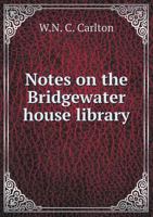 Notes on the Bridgewater House Library 1359322922 Book Cover