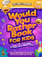 Would You Rather Book for Kids Ages 7-13 & the Jumbo Edition!: 2-IN-1 COMPILATION - Try Not To Laugh Challenge with 700 Hilarious Questions, Silly ... Bonus Trivia the Whole Family Will Love! 180421115X Book Cover