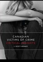Canadian Victims of Crime: Critical Insights 1551303612 Book Cover