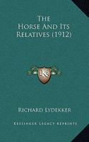 The Horse and Its Relatives 1017539065 Book Cover