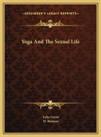 Yoga And The Sexual Life 1425460747 Book Cover
