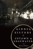 Hidden History of Uptown & Edgewater 1626191433 Book Cover