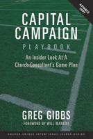 Capital Campaign Playbook: An Insider Look at a Church Consultant's Game Plan 1796448117 Book Cover