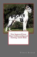 New Improved Great Dane Understanding and Training Guide Book 1329439627 Book Cover