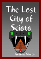The Lost City of Scioto 0557547334 Book Cover