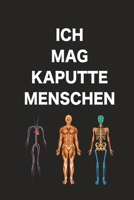 Ich mag kaputte Menschen: Super als Notizbuch Zubehör für Physiotherapeuten, Chiropraktiker oder Orthopäden (German Edition) 1673268595 Book Cover