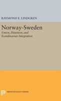 Norway-Sweden: Union, Disunion, and Scandinavian Integration 0691626359 Book Cover