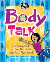 Body Talk: The Straight Facts on Fitness, Nutrition, and Feeling Great About Yourself! (Girl Zone) 1897066627 Book Cover