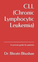 CLL (Chronic Lymphocytic Leukemia): A survival guide for patients B08QS6KR87 Book Cover